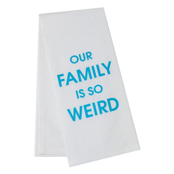 Our Family Is So Weird Tea Towel Hot on Sale