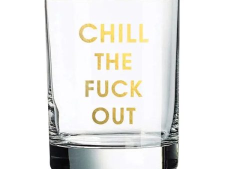 Chill the Fuck Out Rocks Glass Online Hot Sale