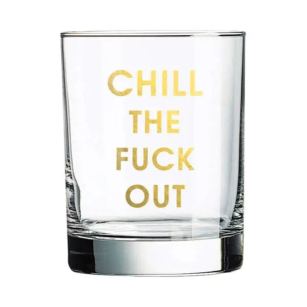 Chill the Fuck Out Rocks Glass Online Hot Sale