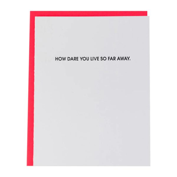 How Dare You Live So Far Away Letterpress Card For Cheap