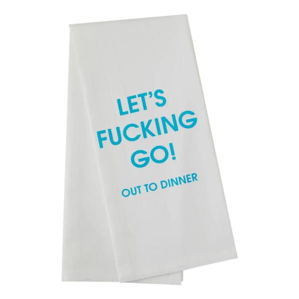 Let s Fucking Go Out To Dinner Tea Towel For Cheap