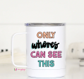 Only Whore Can See This Travel Cup For Sale