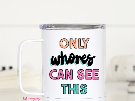 Only Whore Can See This Travel Cup For Sale