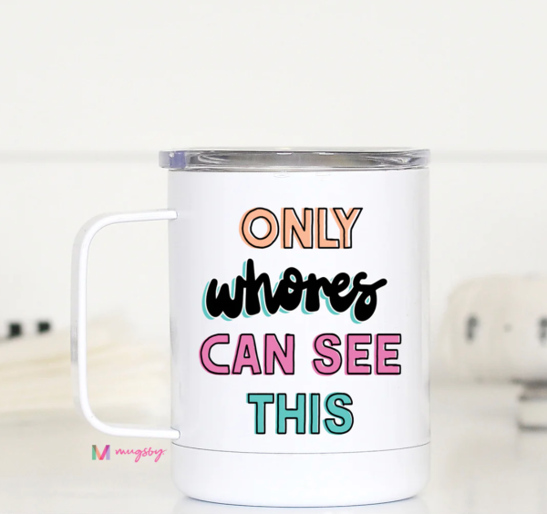 Only Whore Can See This Travel Cup For Sale