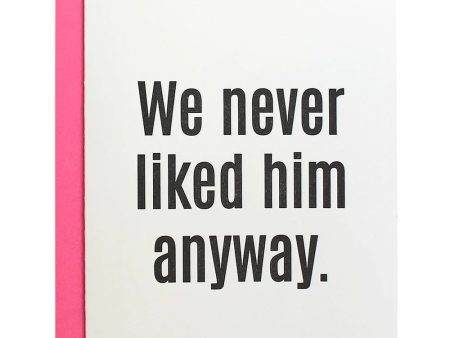 We Never Liked Him Letterpress Card Cheap